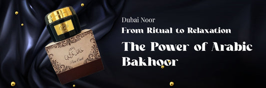 From Ritual to Relaxation The Power of Arabic Bakhoor